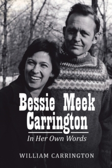 Bessie Meek Carrington : In Her Own Words