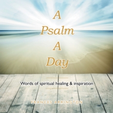 A Psalm  a  Day : Words of Spiritual Healing & Inspiration