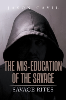 The Mis-Education of the Savage : Savage Rites