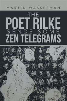 The Poet Rilke Sends Some Zen Telegrams