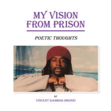 My Vision from Prison : Poetic Thoughts