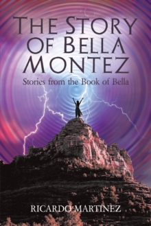 The Story of Bella Montez : Stories from the Book of Bella