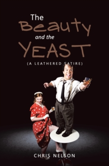 The Beauty and the Yeast : (A Leathered Satire)