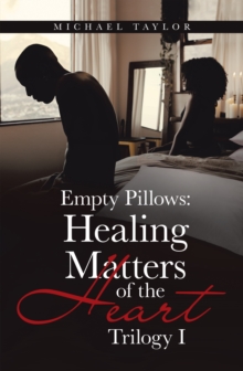 Empty Pillows: Healing Matters of the Heart : Trilogy I