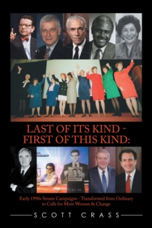 Last of Its Kind - First of This Kind: : Early 1990S Senate Campaigns - Transformed from Ordinary to Calls for More Women & Change