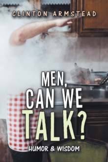 Men, Can We Talk? : Humor & Wisdom