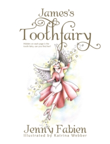 James's Toothfairy : Hidden on Each Page Is the Tooth Fairy, Can You Find Her?