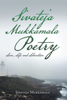 Sivateja Mukkamala Poetry : Love, Life and Liberation