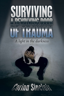 Surviving a Revolving Door of Trauma : A Light in the Darkness