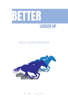 Better Loosen Up : Feel Good Poetry