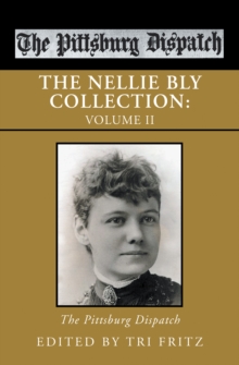 The Nellie Bly Collection : Volume Ii: the Pittsburg Dispatch