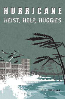 Hurricane : Heists, Help, Huggies