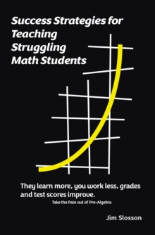 Success Strategies for Teaching Struggling Math Students : Take the Pain out of Pre-Algebra