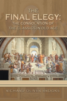 The Final Elegy: the Consolation of the Classics in Old Age