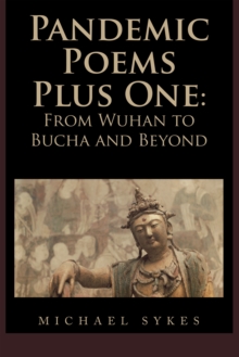 Pandemic Poems Plus One : From Wuhan to Bucha and Beyond