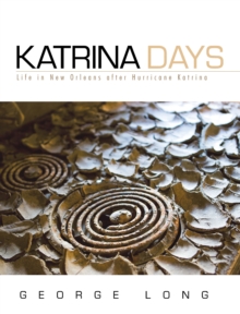 Katrina Days : Life in New Orleans After Hurricane Katrina