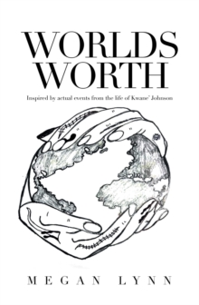 Worlds Worth : Inspired by Actual Events from the Life of Kwane' Johnson