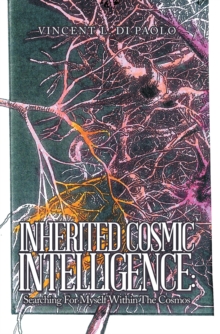 Inherited Cosmic Intelligence: : Searching for Myself Within the Cosmos