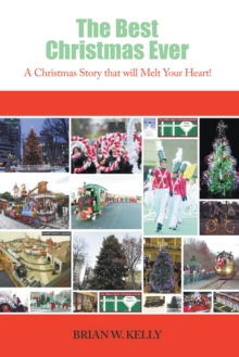 The Best Christmas Ever : A Christmas Story That Will Melt Your Heart!