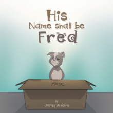 His Name Shall Be Fred