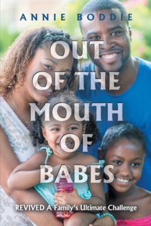 Out of the Mouth of Babes : Revived a Family's Ultimate Challenge