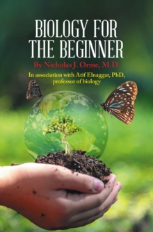 General Biology for the Beginner : In Association with Afif Elnagger, Phd, Professor of Biology