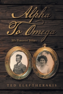 Alpha to Omega : My Parents' Story