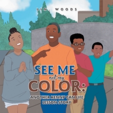 See Me Not My Color: : Another Kenny Can Life Lesson Story