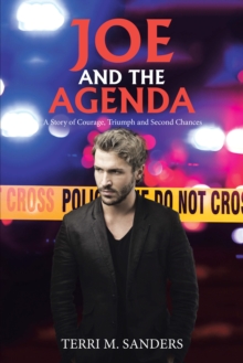 Joe and the Agenda : A  Story of Courage, Triumph and Second Chances