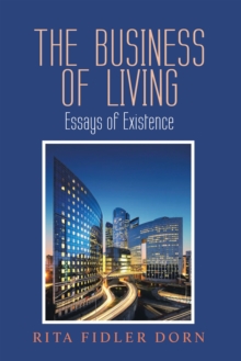 The Business of Living : Essays of Existence