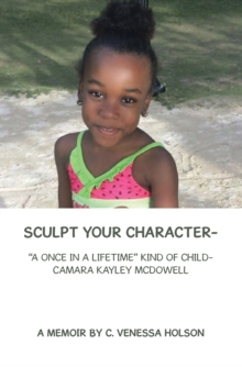 Sculpt Your Character- : "A Once in a Lifetime" Kind of Child- Camara Kayley Mcdowell