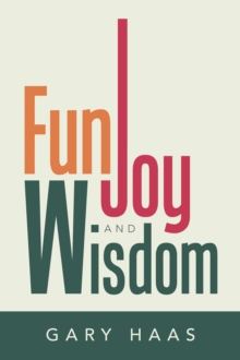 Fun, Joy and Wisdom