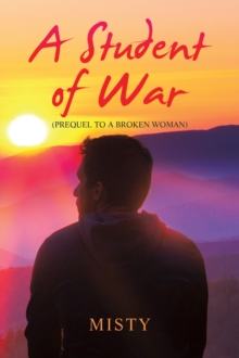 A Student of War : (Prequel to a Broken Woman)