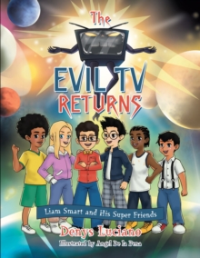 The Evil Tv Returns : Liam Smart and His Super Friends