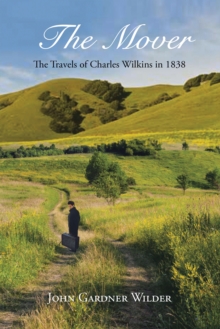 The Mover : The Travels of Charles Wilkins in 1838