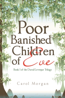 Poor Banished Children of Eve : Book I of the Duval/Leveque Trilogy