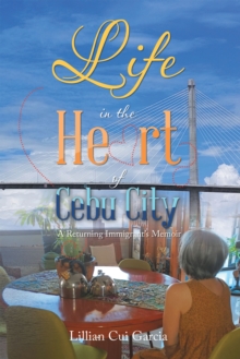 Life in the Heart of Cebu City: : A Returning Immigrant's Memoir