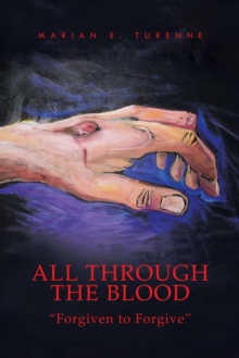 All Through the Blood : ''Forgiven to Forgive''