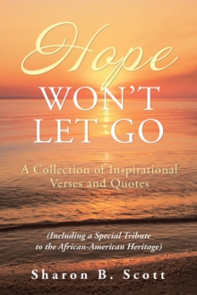 Hope Won't Let Go : A Collection of Inspirational Verses and Quotes