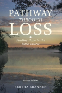 Pathway Through Loss : Finding Hope in the Dark Valleys