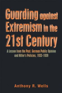 Guarding Against Extremism in the 21St Century : A Lesson from the Past. German Public Opinion and Hitler's Policies, 1933-1939