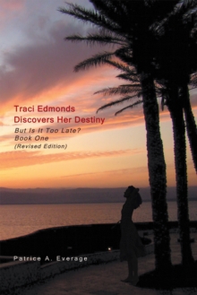 Traci Edmonds Discovers Her Destiny : But Is It Too Late?  Book One (Revised Edition)