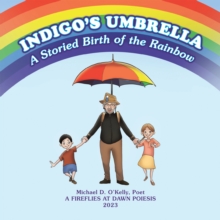 Indigo's Umbrella : A Storied Birth of the Rainbow