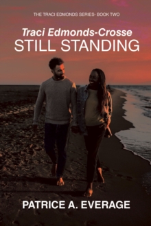 Traci Edmonds-Crosse - Still Standing : The Traci Edmonds Series- Book Two