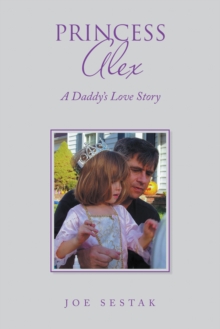 Princess Alex : A Daddy's Love Story