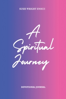 A Spiritual Journey : Devotional Journal