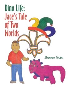 Dino Life: Jace's Tale of Two Worlds