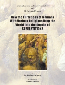 How the Flirtations of Iranians With Various Religions Drag the World Into the depths of SUPERSTITIONS