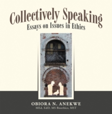 Collectively Speaking : Essays on Issues in Ethics