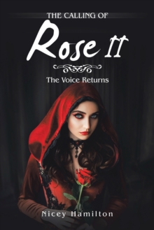 The Calling of Rose Ii : The Voice Returns